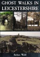 Ghost Walks In Leicestershire di Barbara Wadd edito da Db Publishing