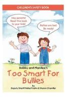 Bobby and Mandee's Too Smart for Bullies: Children's Safety Book di Robert Kahn, Sharon Chandler edito da FUTURE HORIZONS INC