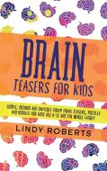 Brain Teasers For Kids di Lindy Roberts edito da Tonazzi Company Ltd