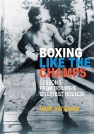 Boxing Like the Champs di Mark Hatmaker edito da Tracks Publishing,U.S.