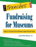 Fundraising for Museums di Linda Wise McNay edito da CharityChannel LLC