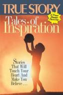 Tales of Inspiration: Volume 2 di Editors of True Story and True Confessio edito da True Renditions