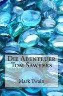 Die Abenteuer Tom Sawyers di Mark Twain edito da Createspace Independent Publishing Platform