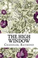The High Window di Raymond Chandler edito da Createspace Independent Publishing Platform