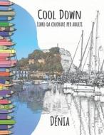 Cool Down - Libro Da Colorare Per Adulti: Denia di York P. Herpers edito da Createspace Independent Publishing Platform