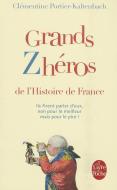 Grands Zhéros de l'Histoire de France di Clementine Portier-Kaltenbach edito da LIVRE DE POCHE