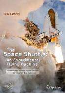 The Space Shuttle: An Experimental Flying Machine di Ben Evans edito da Springer Nature Switzerland AG