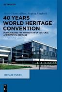 40 Years World Heritage Convention di Marie-Theres Albert, Birgitta Ringbeck edito da Gruyter, Walter de GmbH
