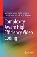 Complexity-Aware High Efficiency Video Coding di Guilherme Correa, Pedro Assuncao, Luciano Agostini, Luis A. da Silva Cruz edito da Springer-Verlag GmbH