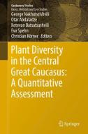 Plant Diversity in the Central Great Caucasus: A Quantitative Assessment edito da Springer-Verlag GmbH
