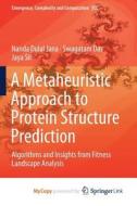A Metaheuristic Approach To Protein Structure Prediction di Jana Nanda Dulal Jana, Das Swagatam Das, Sil Jaya Sil edito da Springer Nature B.V.