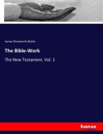 The Bible-Work di James Glentworth Butler edito da hansebooks