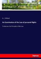 An Examination of the Law of personal Rights di A. J. Willard edito da hansebooks