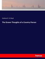 The Graver Thoughts of a Country Parson di Andrew K. H. Boyd edito da hansebooks