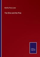 The Olive and the Pine di Martha Perry Lowe edito da Salzwasser-Verlag