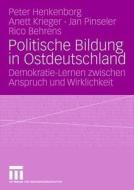 Politische Bildung In Ostdeutschland di Peter Buchner, Anett Krieger, Jan Pinseler, Rico Behrens edito da Vs Verlag Fur Sozialwissenschaften