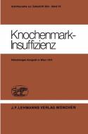 Knochenmark-Insuffizienz di H. Heimpel, D. Huhn, C. Mueller-Eckhardt, G. Ruhenstroth-Bauer edito da Springer Berlin Heidelberg