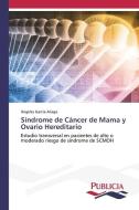 Síndrome de Cáncer de Mama y Ovario Hereditario di Ángeles García Aliaga edito da Publicia