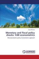 Monetary and fiscal policy shocks: VAR econometrics di Cyrus Mutuku edito da LAP Lambert Academic Publishing