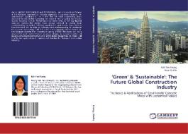 'Green' & 'Sustainable': The Future Global Construction Industry di Kah Yen Foong, Nasir Shafiq edito da LAP Lambert Academic Publishing
