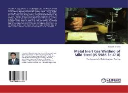 Metal Inert Gas Welding of Mild Steel (IS 5986 Fe 410) di Rakesh Sharma edito da LAP Lambert Academic Publishing