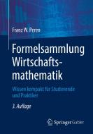 Formelsammlung Wirtschaftsmathematik di Franz W. Peren edito da Springer-Verlag GmbH