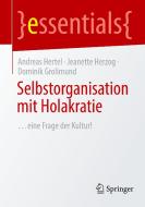 Selbstorganisation mit Holakratie di Andreas Hertel, Jeanette Herzog, Dominik Grolimund edito da Springer-Verlag GmbH