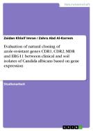 Evaluation of natural cloning of azole-resistant genes CDR1, CDR2, MDR and ERG11 between clinical and soil isolates of C di Zaidan Khlaif Imran, Zahra Abd Al-Karrem edito da GRIN Verlag