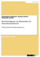 Berücksichtigung von Klimarisiken im Firmenkundenbereich di Christopher Roßmann, Roman Schins, Sebastian Stamm edito da GRIN Verlag