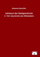Lehrbuch der Weltgeschichte di Johannes Bumüller edito da Outlook Verlag