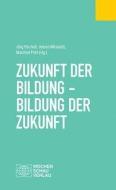 Zukunft der Bildung - Bildung der Zukunft edito da Wochenschau Verlag