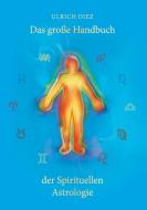 Das große Handbuch der Spirituellen Astrologie di Ulrich Diez edito da Books on Demand