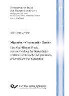 Migration - Gesundheit - Gender di Asli Topal-Cevahir edito da Cuvillier