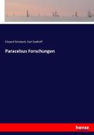 Paracelsus Forschungen di Eduard Schubert, Karl Sudhoff edito da hansebooks