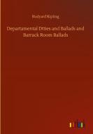 Departamental Dtties and Ballads and Barrack Room Ballads di Rudyard Kipling edito da Outlook Verlag