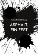 Asphalt. Ein Fest di Klaus Brandenburg edito da Books on Demand