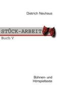 STÜCK-ARBEIT Buch 5 di Dietrich Neuhaus edito da Books on Demand
