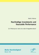 Nachhaltige Investments und finanzielle Performance:  Ein Widerspruch oder eine reale Anlagealternative? di Martin Werner edito da Diplomica Verlag