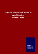 Schillers sämmtliche Werke in zwölf Bänden di Friedrich Schiller edito da TP Verone Publishing