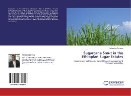 Sugarcane Smut in  the Ethiopian Sugar Estates di Yohannes Zekarias edito da LAP Lambert Academic Publishing