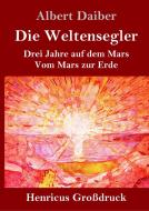 Die Weltensegler (Großdruck) di Albert Daiber edito da Henricus