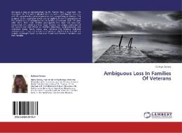 Ambiguous Loss In Families Of Veterans di Kathryn Conery edito da LAP Lambert Academic Publishing