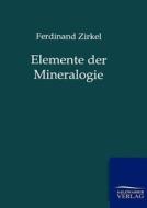 Elemente der Mineralogie di Ferdinand Zirkel edito da TP Verone Publishing