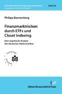 Finanzmarktrisiken durch ETFs und Closet Indexing. di Philipp Bunnenberg edito da Wissenschaft & Praxis