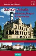Sachsen-Anhalts Schlösser, Burgen & Herrensitze di Doris Maresch, Hans Maresch edito da Husum Druck