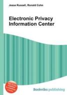 Electronic Privacy Information Center di Jesse Russell, Ronald Cohn edito da Book On Demand Ltd.