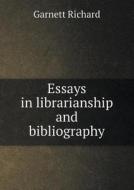 Essays In Librarianship And Bibliography di Garnett Richard edito da Book On Demand Ltd.