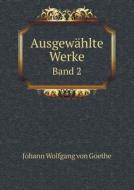 Ausgewahlte Werke Band 2 di Johann Wolfgang Von Goethe edito da Book On Demand Ltd.