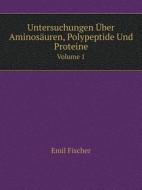 Untersuchungen Uber Aminosauren, Polypeptide Und Proteine Volume 1 di Emil Fischer edito da Book On Demand Ltd.