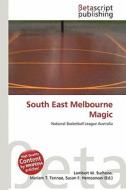 South East Melbourne Magic edito da Betascript Publishing